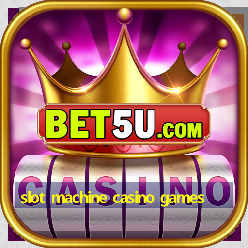 slot machine casino games